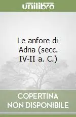 Ultimissimo Modello Le anfore di Adria (secc. IV-II a. C.)