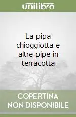 La pipa chioggiotta e altre pipe in terracotta Saldi