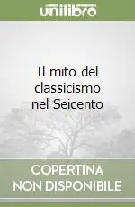 Il mito del classicismo nel Seicento Novità