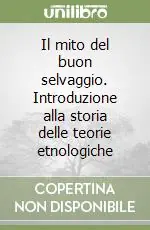Promozione Il mito del buon selvaggio. Introduzione alla storia delle teorie etnologiche