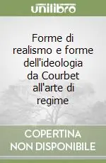 Forme di realismo e forme dell‘ideologia da Courbet all‘arte di regime Più Venduto