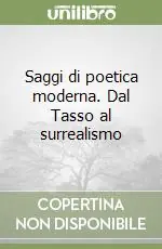 Saggi di poetica moderna. Dal Tasso al surrealismo Novità