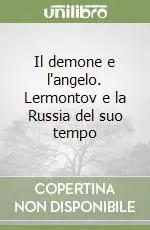 Offerta Speciale Il demone e l‘angelo. Lermontov e la Russia del suo tempo