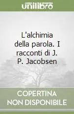 Compra Oggi Stesso L‘alchimia della parola. I racconti di J. P. Jacobsen