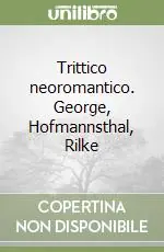 Promozione Esclusiva Trittico neoromantico. George, Hofmannsthal, Rilke