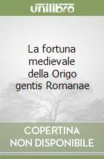 Occasione Imperdibile La fortuna medievale della Origo gentis Romanae