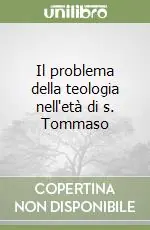 Il problema della teologia nell‘età di s. Tommaso Soddisfatti O Rimborsati