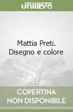 Mattia Preti. Disegno e colore Offerta Lampo