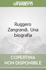 Professionale Ruggero Zangrandi. Una biografia