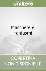 Solo Oggi Maschere e fantasmi