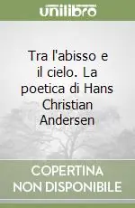 Direttamente Dal Produttore Tra l‘abisso e il cielo. La poetica di Hans Christian Andersen