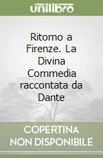 Esclusivo Ritorno a Firenze. La Divina Commedia raccontata da Dante