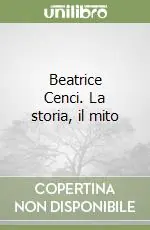 Esclusivo Beatrice Cenci. La storia, il mito