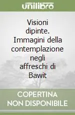 Visioni dipinte. Immagini della contemplazione negli affreschi di Bawit Economico