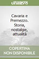 Cavaria e Premezzo. Storia, nostalgie, attualità Professionale