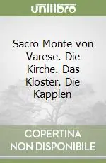 Reso Gratuito Sacro Monte von Varese. Die Kirche. Das Kloster. Die Kapplen