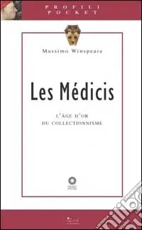 Les Médicis. L‘age d‘or du collectionisme. Ediz. illustrata A Buon Prezzo