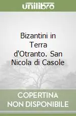 Bizantini in Terra d‘Otranto. San Nicola di Casole Miglior Prezzo