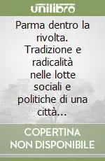 Reso Gratuito Parma dentro la rivolta. Tradizione e radicalità nelle lotte sociali e politiche di una città dell‘Emilia rossa (1968-1969)