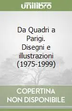 Da Quadri a Parigi. Disegni e illustrazioni (1975-1999) Bestseller