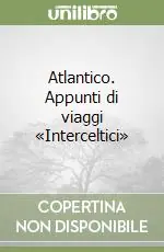 Atlantico. Appunti di viaggi «Interceltici» Miglior Prezzo