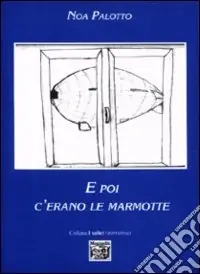 E poi c‘erano le marmotte Ultime Pezzi