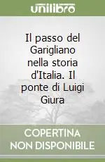 Il passo del Garigliano nella storia d‘Italia. Il ponte di Luigi Giura Scelto Dai Clienti