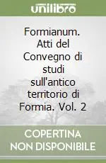 Offerta Formianum. Atti del Convegno di studi sull‘antico territorio di Formia. Vol. 2