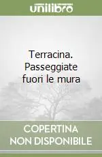 Solo Oggi Terracina. Passeggiate fuori le mura