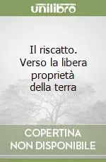 Il riscatto. Verso la libera proprietà della terra Economico