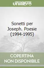 Sonetti per Joseph. Poesie (1994-1995) Ordina Subito