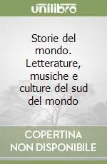 Acquista Ora Storie del mondo. Letterature, musiche e culture del sud del mondo