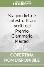Quantità Limitata Stagion lieta è cotesta. Brani scelti del Premio Giammario Marradi