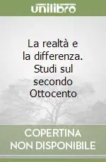 Soddisfatti O Rimborsati La realtà e la differenza. Studi sul secondo Ottocento