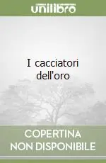 I cacciatori dell‘oro Novità