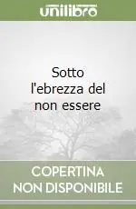 Quantità Limitata Sotto l‘ebrezza del non essere