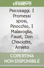 Popolare Psicosaggi. I Promessi sposi, Pinocchio, I Malavoglia, Faust, Don Chisciotte, Amleto