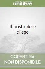 Il posto delle ciliege Novità