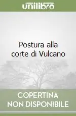 Postura alla corte di Vulcano Vendita Finale