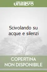 Scivolando su acque e silenzi Spedito Oggi