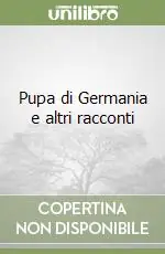 Pupa di Germania e altri racconti Compra Adesso