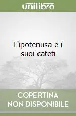 L‘ipotenusa e i suoi cateti Prezzo Conveniente