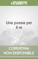 Una poesia per il re Solo Oggi