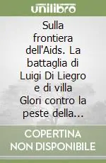 Spedizione Espresso Sulla frontiera dell‘Aids. La battaglia di Luigi Di Liegro e di villa Glori contro la peste della paura