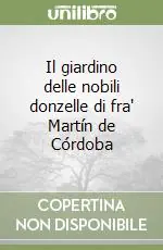 Affare Il giardino delle nobili donzelle di fra‘ Martín de Córdoba