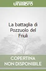 La battaglia di Pozzuolo del Friuli Acquista Ora