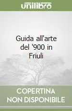 Guida all‘arte del ‘900 in Friuli Saldi