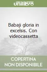 Babaji gloria in excelsis. Con videocassetta Acquista Ora