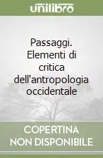 Direttamente Dal Produttore Passaggi. Elementi di critica dell‘antropologia occidentale