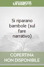 Prezzo Scontato Si riparano bambole (sul fare narrativo)